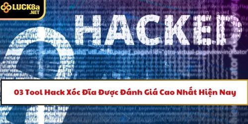 03 tool hack xoc dia duoc danh gia cao nhat hien nay