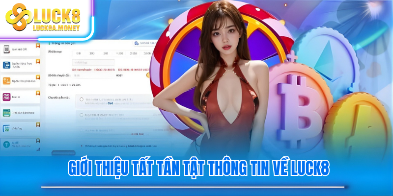 Giới thiệu tất tần tật thông tin về Luck8